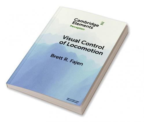 Visual Control of Locomotion