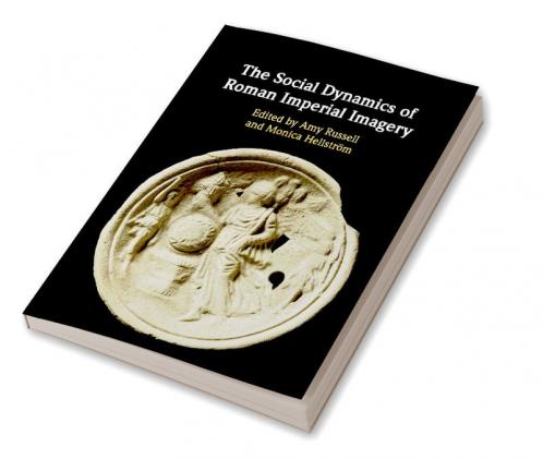 The Social Dynamics of Roman Imperial Imagery