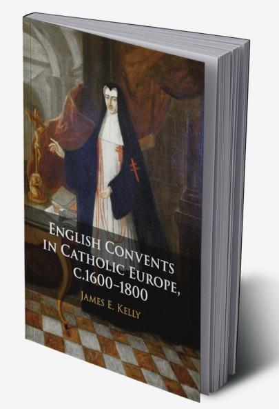 English Convents in Catholic Europe c.1600–1800