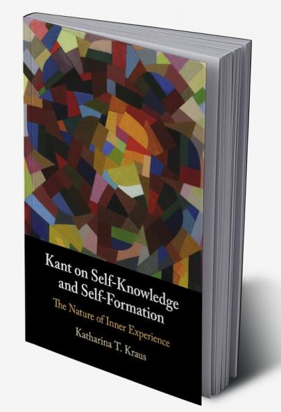 Kant on Self-Knowledge and Self-Formation