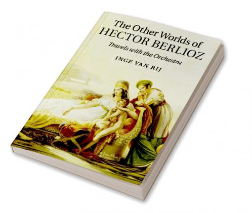The Other Worlds of Hector Berlioz