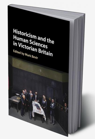 Historicism and the Human Sciences in Victorian Britain