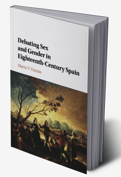 Debating Sex and Gender in Eighteenth-Century Spain