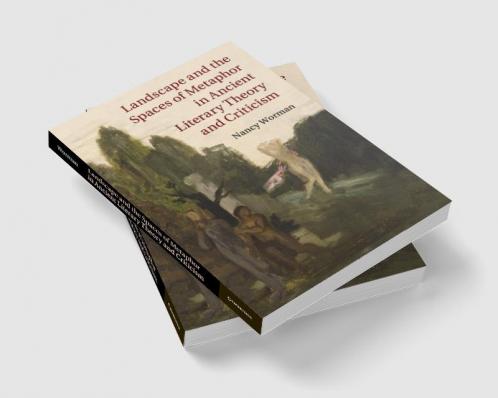 Landscape and the Spaces of Metaphor in Ancient Literary Theory and Criticism