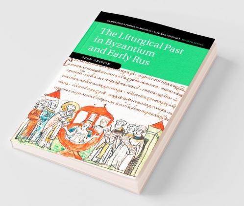 The Liturgical Past in Byzantium and Early Rus