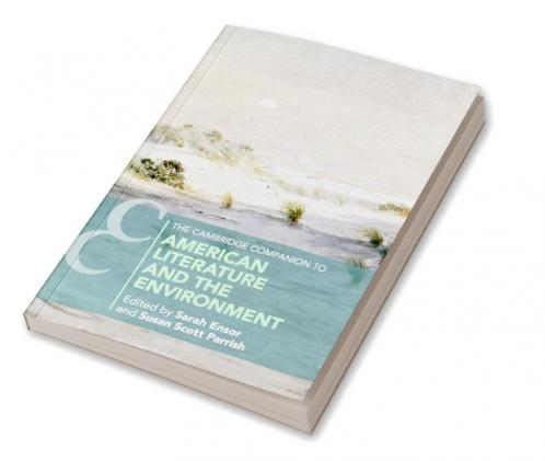 The Cambridge Companion to American Literature and the Environment