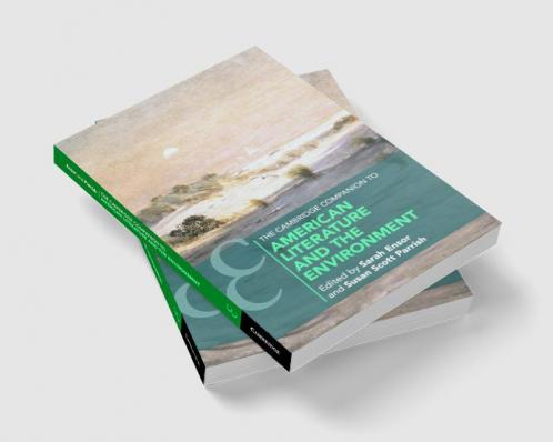 The Cambridge Companion to American Literature and the Environment