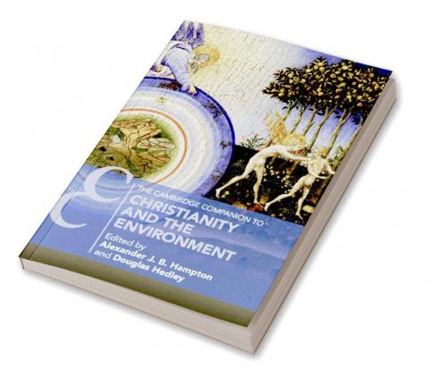 The Cambridge Companion to Christianity and the Environment