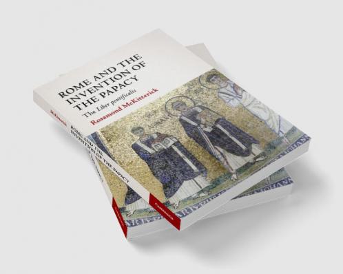 Rome and the Invention of the Papacy