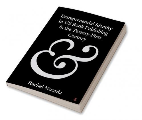 Entrepreneurial Identity in US Book Publishing in the Twenty-First Century