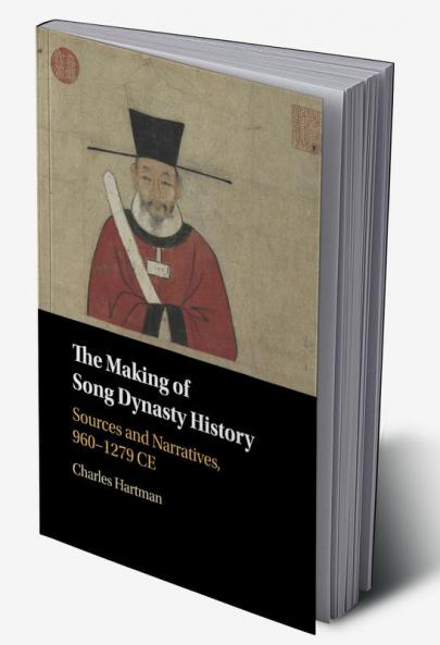 The Making of Song Dynasty History