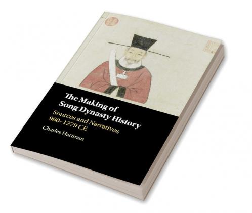 The Making of Song Dynasty History