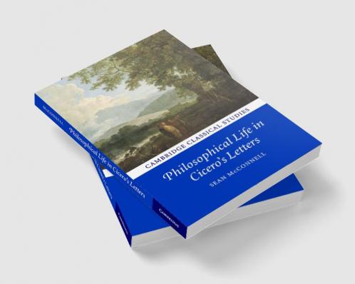 Philosophical Life in Cicero's Letters