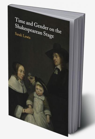Time and Gender on the Shakespearean Stage