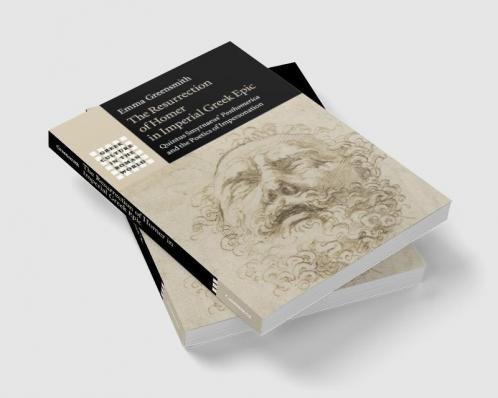 The Resurrection of Homer in Imperial Greek Epic