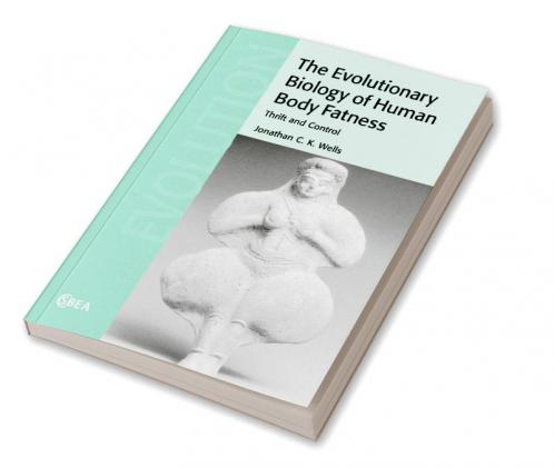 The Evolutionary Biology of Human Body Fatness