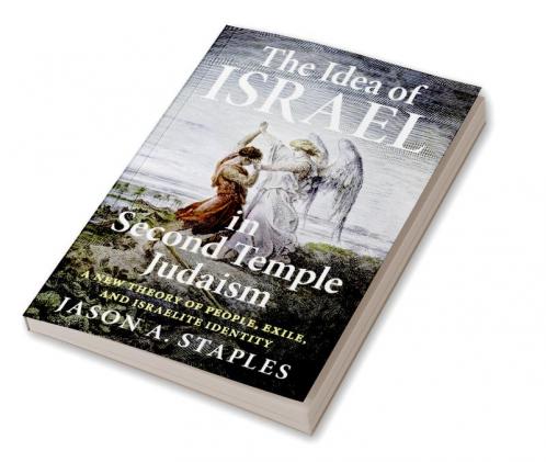 The Idea of Israel in Second Temple Judaism