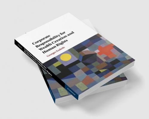 Corporate Responsibility for Wealth Creation and Human Rights
