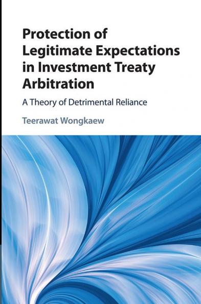 Protection of Legitimate Expectations in Investment Treaty Arbitration