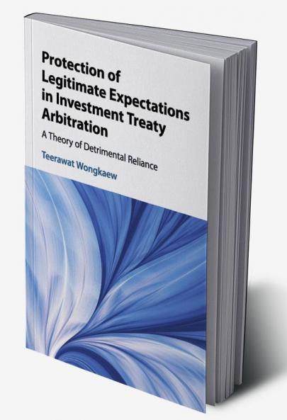 Protection of Legitimate Expectations in Investment Treaty Arbitration