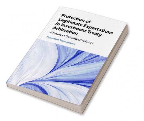 Protection of Legitimate Expectations in Investment Treaty Arbitration