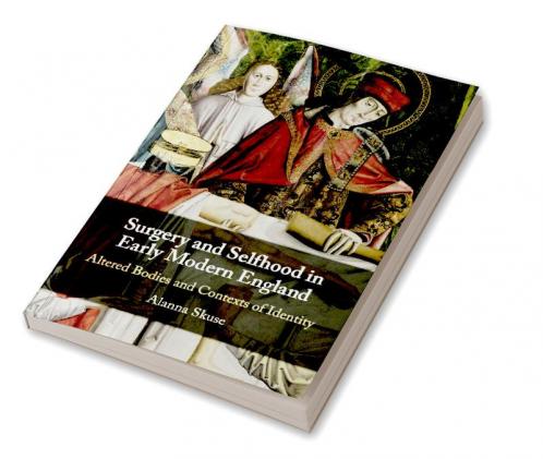 Surgery and Selfhood in Early Modern England