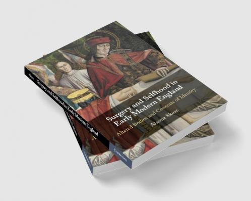 Surgery and Selfhood in Early Modern England