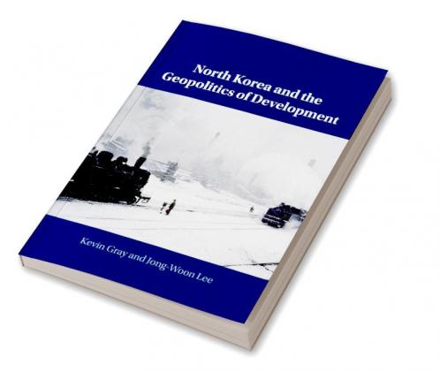 North Korea and the Geopolitics of Development