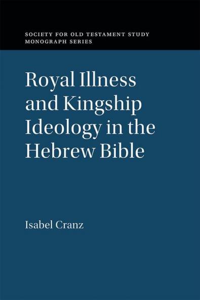 Royal Illness and Kingship Ideology in the Hebrew Bible