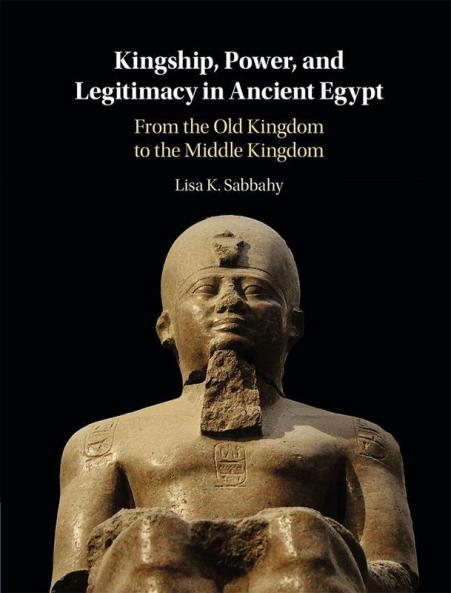 Kingship Power and Legitimacy in Ancient Egypt