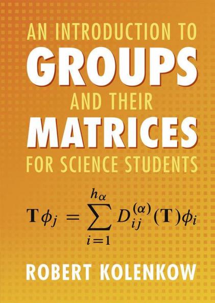 An Introduction to Groups and their Matrices for Science Students