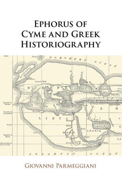 Ephorus of Cyme and Greek Historiography