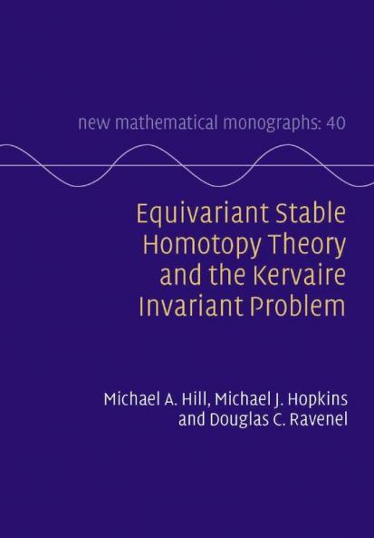 Equivariant Stable Homotopy Theory and the Kervaire Invariant Problem