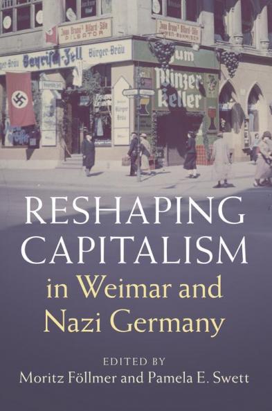 Reshaping Capitalism in Weimar and Nazi Germany