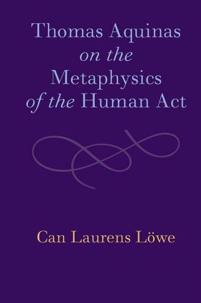 Thomas Aquinas on the Metaphysics of the Human Act