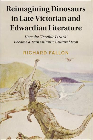 Reimagining Dinosaurs in Late Victorian and Edwardian Literature