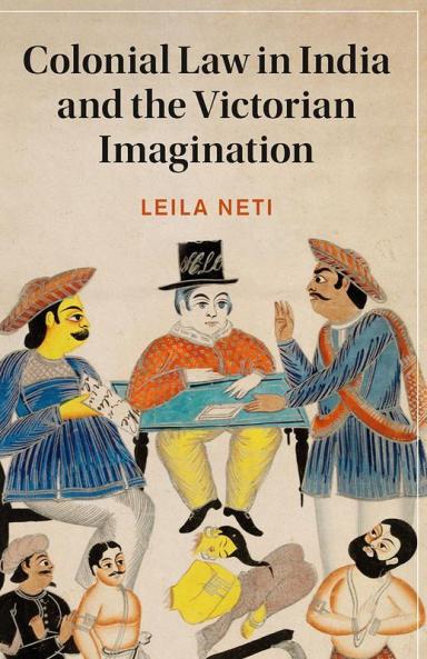Colonial Law in India and the Victorian Imagination