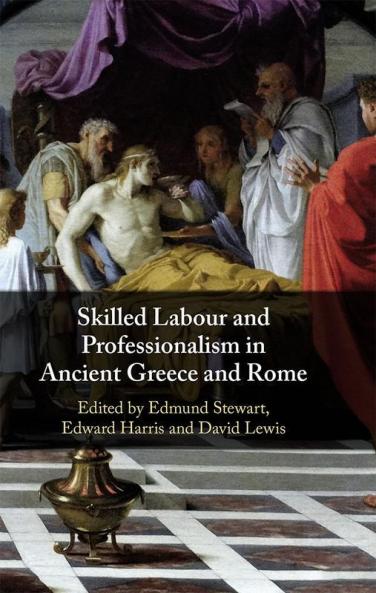 Skilled Labour and Professionalism in Ancient Greece and Rome