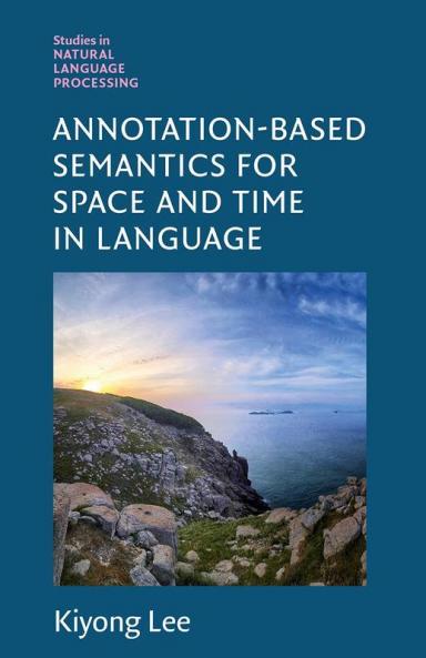 Annotation-Based Semantics for Space and Time in Language