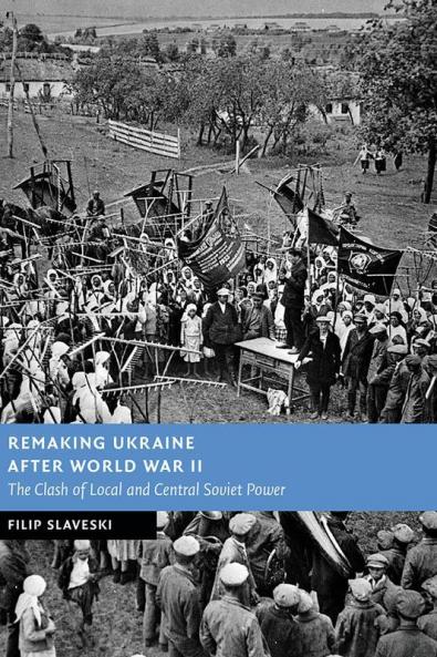 Remaking Ukraine after World War II