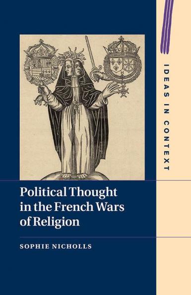 Political Thought in the French Wars of Religion