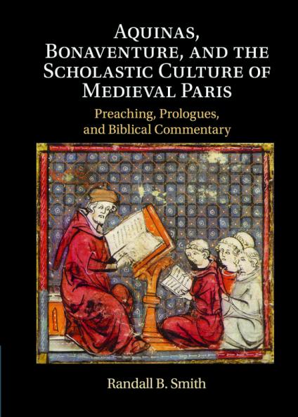 Aquinas Bonaventure and the Scholastic Culture of Medieval Paris