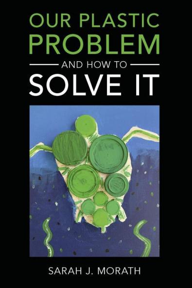 Our Plastic Problem and How to Solve It
