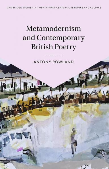 Metamodernism and Contemporary British Poetry