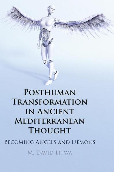 Posthuman Transformation in Ancient Mediterranean Thought