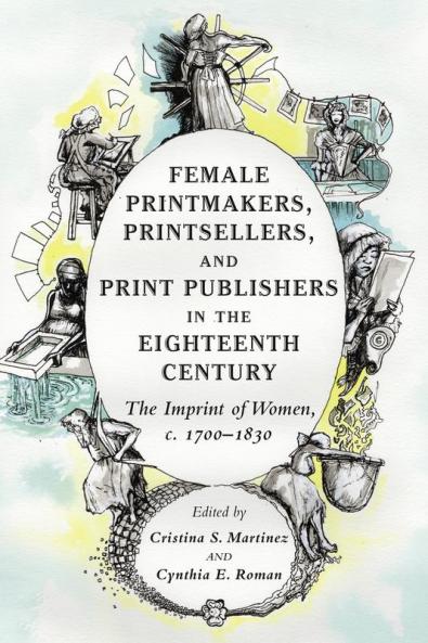 Female Printmakers Printsellers and Print Publishers in the Eighteenth Century