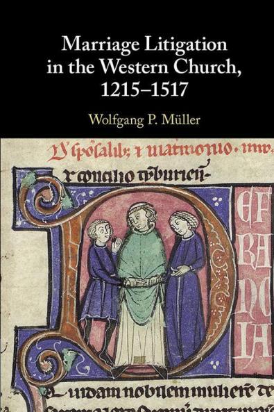 Marriage Litigation in the Western Church 1215?1517