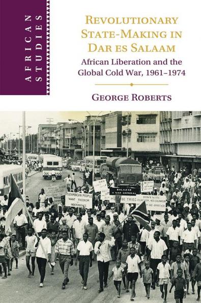 Revolutionary State-Making in Dar es Salaam