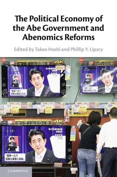 The Political Economy of the Abe Government and Abenomics Reforms