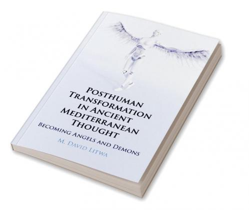 Posthuman Transformation in Ancient Mediterranean Thought